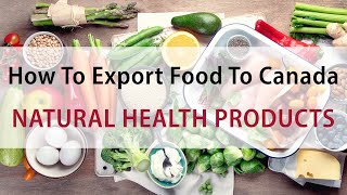 Natural Health Products | How To Export Food To Canada