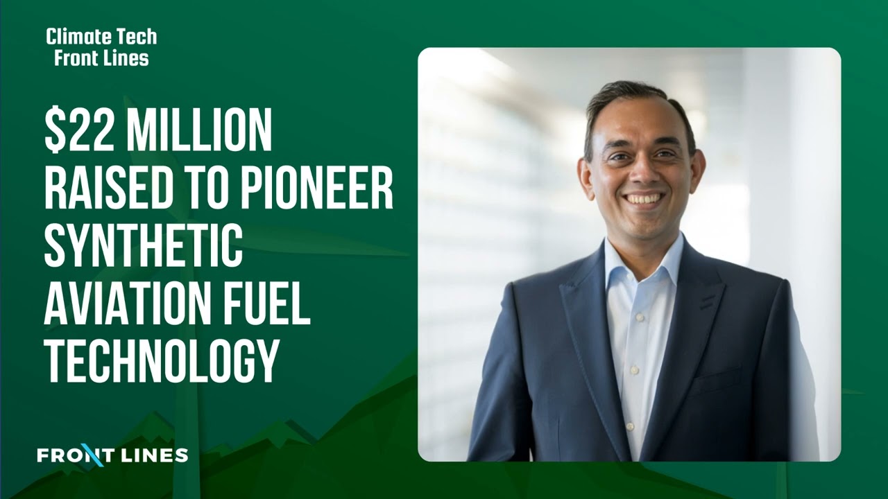 $22 Million Raised to Pioneer Synthetic Aviation Fuel Technology