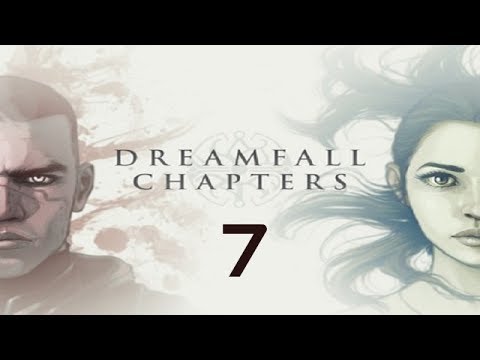 Dreamfall Chapters: The Final Cut Walkthrough Gameplay Part 7 - No Commentary (PC)