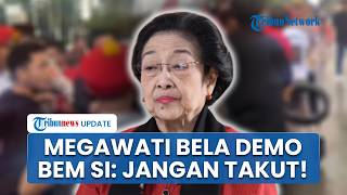 Megawati Bela Demo Mahasiswa di Jakarta, Singgung Pengamanan Aparat: Kalian WNI, Jangan Takut!