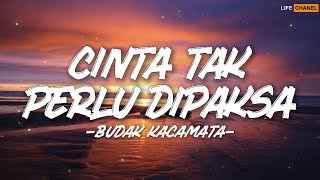 Download lagu Budak Kacamata - Cinta Tak Perlu Dipaksa || Lirik mp3