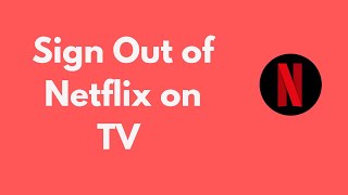 How to Sign Out of Netflix on TV (Quick & Simple) | Log Out Netflix