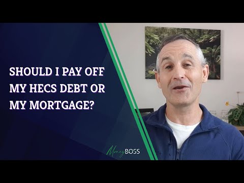 Should I Pay Off my HECS  debt or my Mortgage