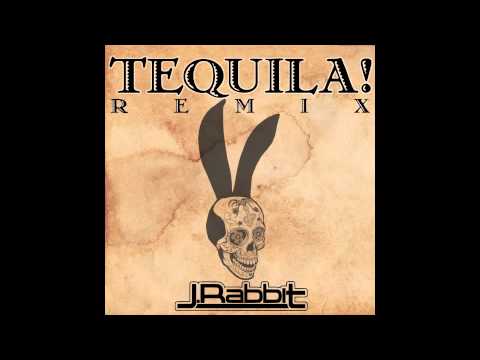 J.Rabbit - Tequila! Remix