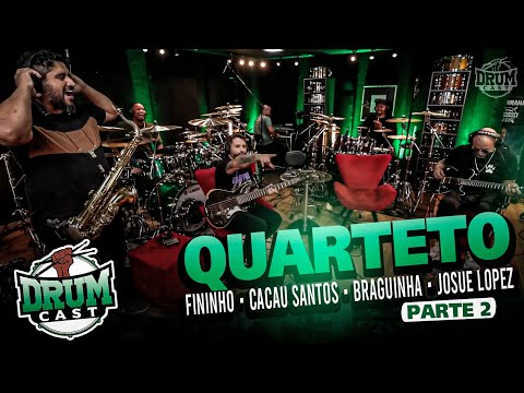 FININHO, BRAGUINHA, CACAU SANTOS E JOSUÉ LOPEZ- DrumCast #44 | Parte 2