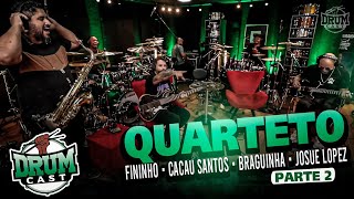 FININHO, BRAGUINHA, CACAU SANTOS E JOSUÉ LOPEZ- DrumCast #44 | Parte 2