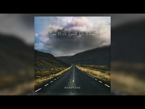 Bobbylene - Love Will Lead Us There (Official Audio)
