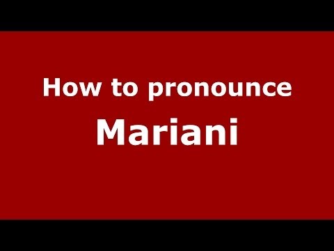 How to pronounce Mariani