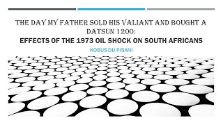 Effects of the 1973 Oil Crisis on South Africa by Prof Kobus du Pisasni