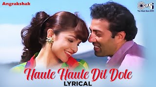 Haule Haule Dil Dole - Lyrical  Angrakshak  Sunny 