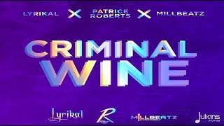 Lyrikal x Patrice Roberts x Millbeatz - Criminal Wine &quot;2018 Soca&quot; (Trinidad)