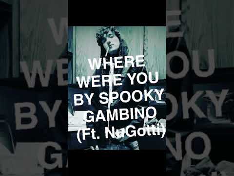 Spooky Gambino - Where Were You (Ft.NuMoney)