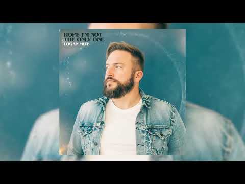 Hope Im Not The Only One - Logan Mize