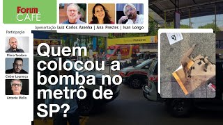 Bomba caseira explodiu no Terminal Pinheiros em São Paulo | Fórum Café | 13.03.25