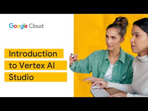 Introduction to Vertex AI Studio