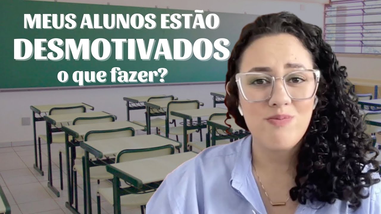 COMO MOTIVAR OS ALUNOS | Dicas para PROFESSORAS INICIANTES | Alunos DESINTERESSADOS |