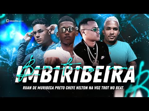 RUAN DE MURIBECA, PRETO CHEFE, HELTON NA VOZ,  TROT NO BEAT - BARATINO NA IMBIRIBEIRA - BREGA FUNK