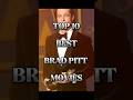 Top 10 Best Brad Pitt Movies Shorts Bradpitt Top10