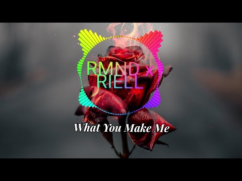 RMND x RIELL - What You Made Me