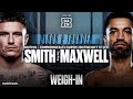 Dalton Smith vs. Sam Maxwell Weigh In Livestream