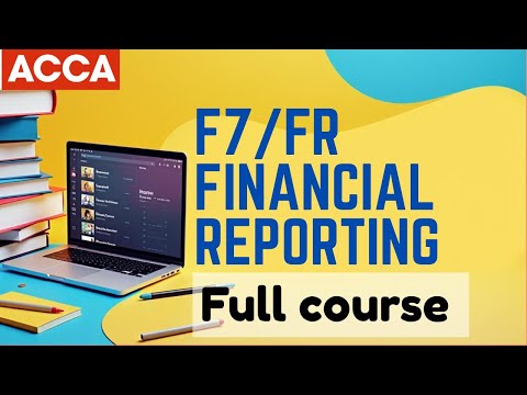 ACCA F7/FR Financial Reporting Full Course – IFRS & Exam 2026