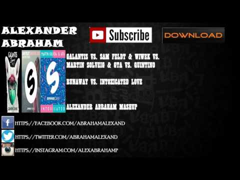 Galantis Vs. Martin Solveig Vs. Sam Feldt Vs. Quintino - Runaway Vs. Intoxicated Love (Original Mix)