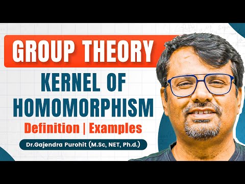 Group Theory | Homomorphism | Kernel Of Homomorphism | Abstract Algebra