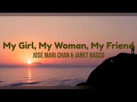 My Girl, My Woman, My Friend by Jose Mari Chan & Janet Basco w/ lyrics