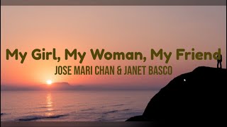 My Girl, My Woman, My Friend by Jose Mari Chan &amp; Janet Basco w/ lyrics