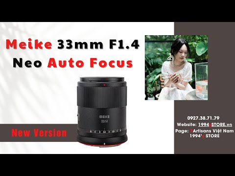 Meike 33mm F1.4 NEO Auto focus – Lens đa dụng