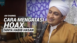 Download lagu Cara Mengatasi Hoax - Habib Hasan Bin Ismail Al Muhdor mp3