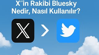 X'in (Twitter) Yeni Rakibi: Bluesky Nedir, Nasıl Kullanılır? #bluesky