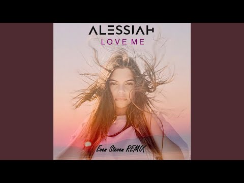 Love Me (Even Steven Remix)