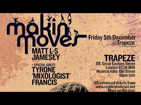 Makin' Moves @ Trapeze (Basement) with Special Guest Tyrone 'Mixologist' Francis (NYC) - Fri 5th Dec