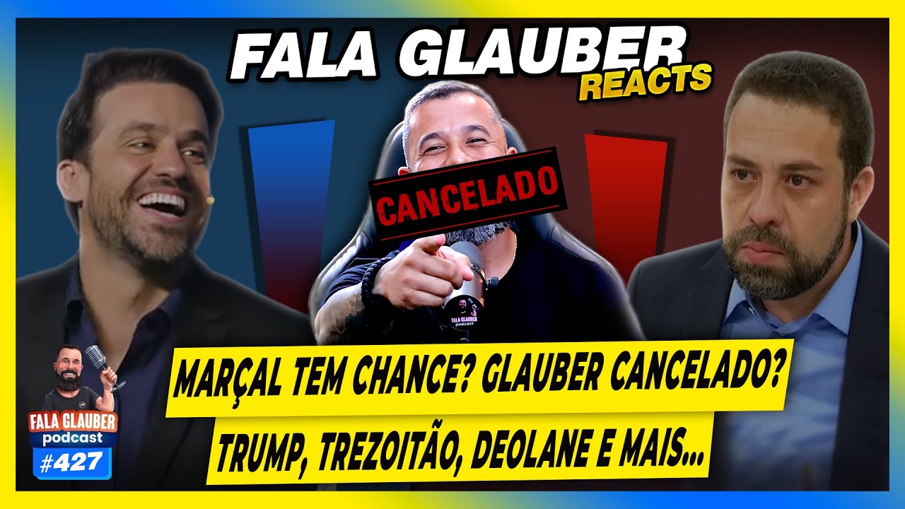 MARÇAL TEM CHANCE? GLAUBER CANCELADO? TRUMP, TREZOITÃO, DEOLANE e mais... - #424