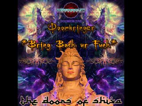 Doombringer  - Bring Back ur Funk - Dj set - Doors Of Shiva - Horrordelic Records 2014 Dark Psy