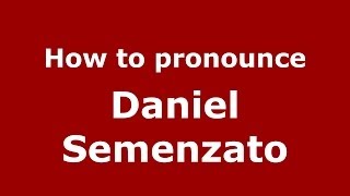 How to pronounce Daniel Semenzato