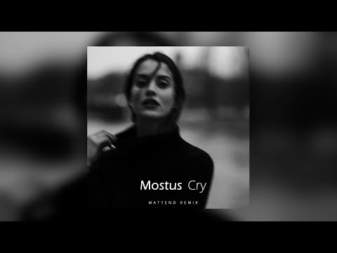 Mostus - Cry (Mattend Remix)