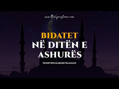 Bidatet në ditën e Ashurës - Hoxhë Dhulkarnejn Ramadani