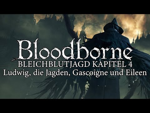 Bloodborne Lore [ German ] 🎧 Chapter 4 - Ludwig, the Hunts, Gascoigne and Eileen