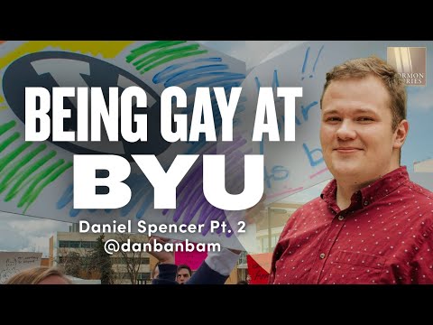 Being Gay at BYU - Daniel Spencer @danbanbam  Pt . 2 | Ep. 1672