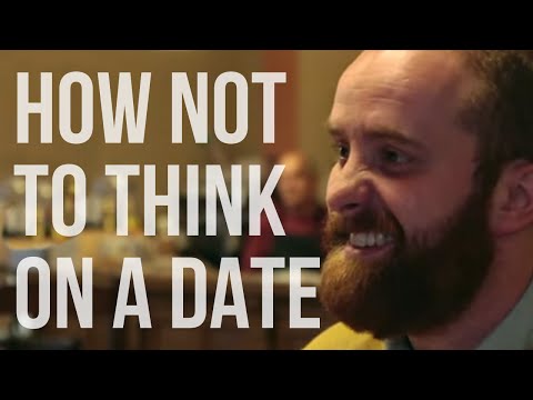 How Not to Think on a Date