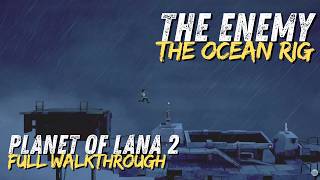 Planet of Lana 2 The Enemy: The Ocean Rig • Full 4K Walkthrough