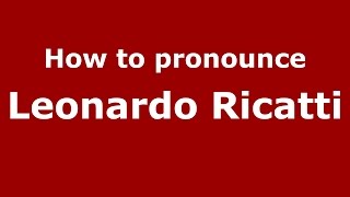How to pronounce Leonardo Ricatti