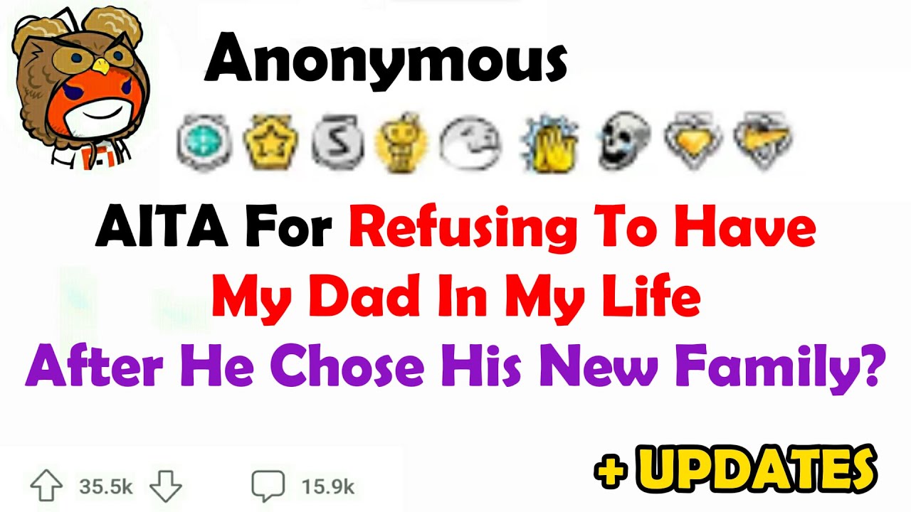 (UPDATE PINNED) AITA for Refusing to have My Dad in My Life After He Chose His New Family?
