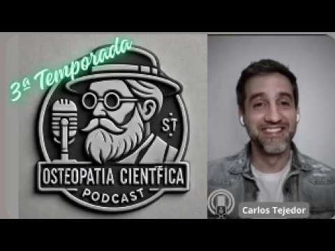 T3/E1 - Podcast Osteopatia Científica - Carlos Tejedor
