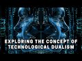 Exploring The Concept Of Technological Dualism
