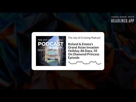 Thumbnail for Roland & Emma's Grand Asian Invasion Holiday, 86 Days, 35 On Diamond Princess Episode | The Joy...
