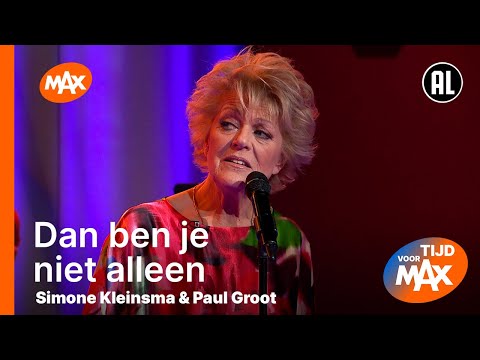Simone Kleinsma & Paul Groot - Dan Ben Je Niet Alleen | TIJD VOOR MAX