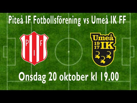 Piteå IF Fotbollsförening vs Umeå IK FF